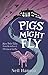 Pigs Might Fly: More Dales ...