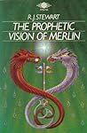 The Prophetic Vision of Merlin: Prediction, Psychic Transformation, and the Foundation of the Grail Legends in an Ancient Set of Visionary Verses