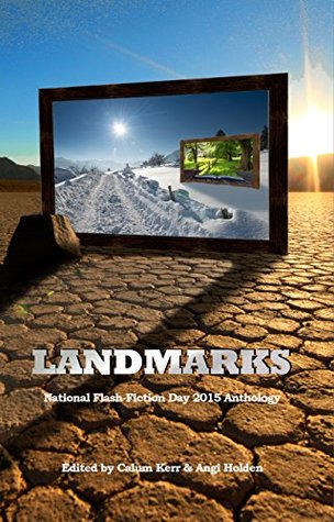 Landmarks: 2015 National Flash-Fiction Day Anthology (National Flash Fiction Day Anthologies Book 4)