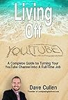 Living Off YouTube: A Complete Guide to Turning Your YouTube Channel into a Full-Time Job