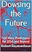 Dowsing the Future: 100 More Predictions for 2016 and Beyond