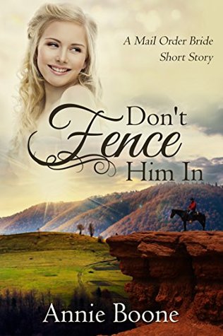 Don't Fence Him In (Mail Order Brides #2)