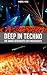 Deep in Techno. Die ganze G...