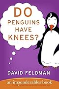 Do Penguins Have Knees?: An Imponderables Book 