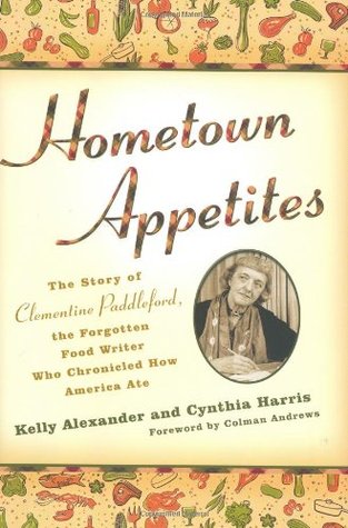 Hometown Appetites: The Story of Clementine Paddleford, the Forgotten Food Writer Who Chronicled How America Ate (Hardcover)