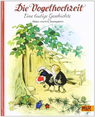 Die Vogelhochzeit: Eine lustige Geschichte (Hardcover)