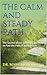 The Calm and Steady Path: The Source of our Suffering and How to Find the Path of Inner Peace