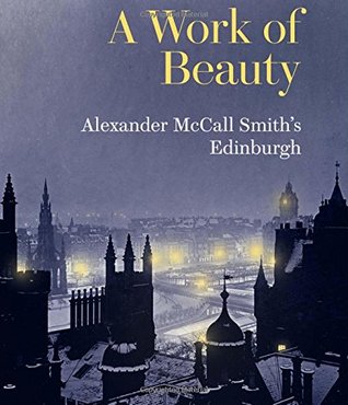 A Work of Beauty: Alexander McCall Smith's Edinburgh (Hardcover)