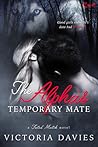 The Alpha's Temporary Mate by Victoria Davies The Alpha's Temporary Mate by Victoria Davies