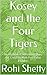 Kosey and the Four Tigers: ...