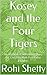 Kosey and the Four Tigers: An Illustrated Adventure Story for Children With Full-Color Pictures