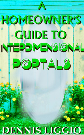 A Homeowner's Guide to Interdimensional Portals (Kindle Edition)
