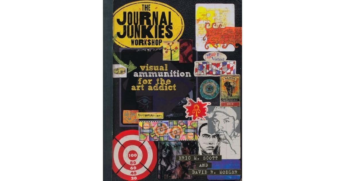 The Journal Junkies Visual Ammunition for the Art Addict by
