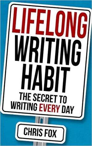 Lifelong Writing Habit: The Secret to Writing Every Day (Kindle Edition)