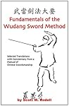 Fundamentals of the Wudang Sword Method - Selected Translations with Commentary from a Manual of Chinese Swordsmanship Book cover for Fundamentals of the Wudang Sword Method - Selected Translations with Commentary from a Manual of Chinese Swordsmanship