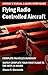 Airman's Manual and Quick-Start Guide to Flying Radio Controlled Aircraft: Complete FAA Rules Summary | Safely Complete Your First Flight in the Next 24 Hours