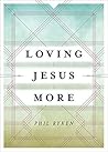 Loving Jesus More