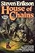 House of Chains (Malazan Bo...