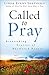 Called to Pray: Astounding Stories of Answered Prayer