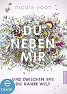 Du neben mir und zwischen uns die ganze Welt by Nicola Yoon