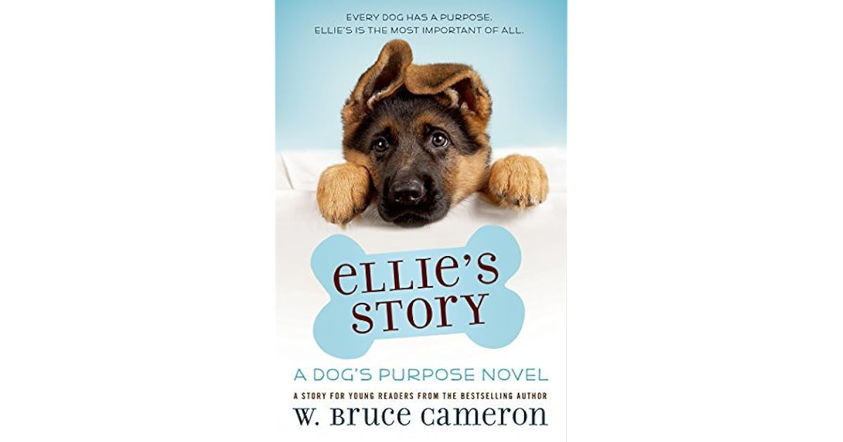 Ellie's Story: A Dog's Purpose Novel by W. Bruce Cameron