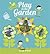Play in the Garden : fun projects for kids to enjoy outdoors