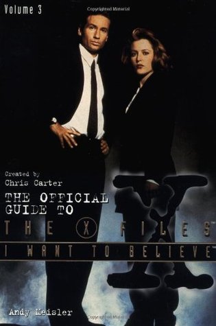 I Want To Believe (The Official Guide to The X-Files, #3)
