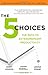 The 5 Choices: The Path to Extraordinary Productivity