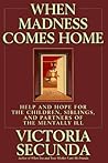 When Madness Comes Home by Victoria Secunda