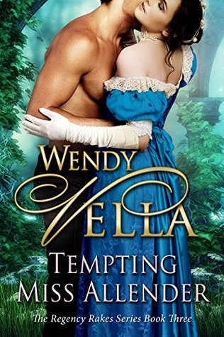 Tempting Miss Allender (Regency Rakes, #3)