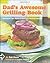 Dad's Awesome Grilling Book