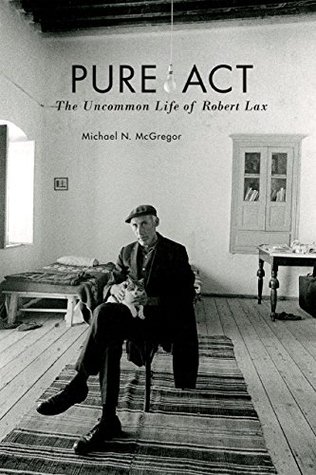 Pure Act: The Uncommon Life of Robert Lax (Catholic Practice in North America)