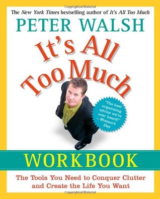 It's All Too Much Workbook: The Tools You Need to Conquer Clutter and Create the Life You Want (Paperback)