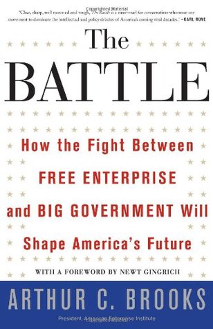 The Battle: How the Fight between Free Enterprise and Big Government Will Shape America's Future (Hardcover)