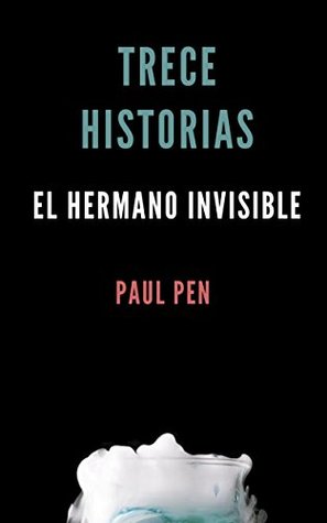 Portada de Trece historias: El hermano invisible, de Paul Pen