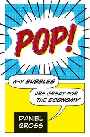Pop!: Why Bubbles Are Great For The Economy (Hardcover)