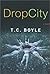 Drop City by T. Coraghessan Boyle