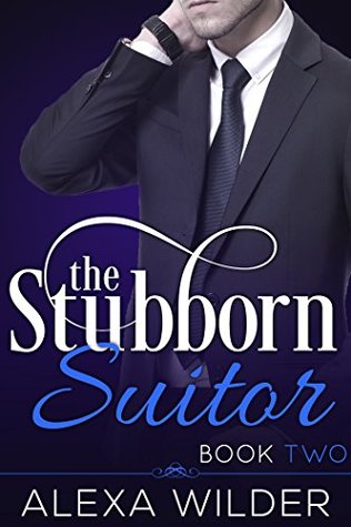 The Stubborn Suitor, Book 2 (The Stubborn Suitor, #2)