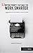 23 Writing Prompts That Make You Work Smarter: A Radical Approach to Skill Building for Writers of All Kinds