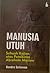 Manusia Utuh by Hendro Setiawan