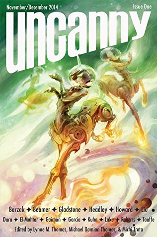 Uncanny Magazine, Issue 1, November/December 2014 (Kindle Edition)