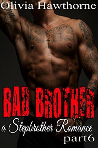 Bad Brother: Part 6 (Kindle Edition)