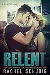 Relent by Rachel Schurig