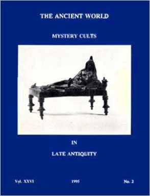 Mystery Cults in Late Antiquity (Ancient World, Vol 26, #2)