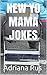 NEW YO MAMA JOKES: The funniest 100 JOKES NEW AND ORIGINAL +A FEW CLASSICS