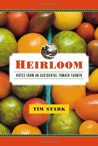Heirloom: Notes from an Accidental Tomato Farmer (Hardcover)