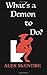 What's a Demon to Do?