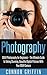 Photography: DSLR Photography for Beginners – The Ultimate Guide to Taking Stunning, Beautiful Digital Pictures With Your DSLR Camera (Digital Photography, DSLR Photography)
