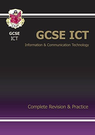 GCSE ICT Complete Revision & Practice (Complete Revision and Practice)