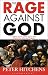 The Rage Against God